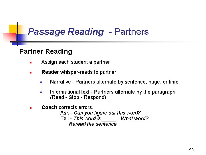 Passage Reading - Partners Partner Reading n Assign each student a partner n Reader