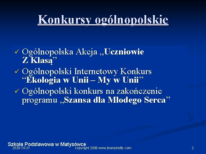 Konkursy ogólnopolskie Ogólnopolska Akcja „Uczniowie Z Klasą” ü Ogólnopolski Internetowy Konkurs “Ekologia w Unii