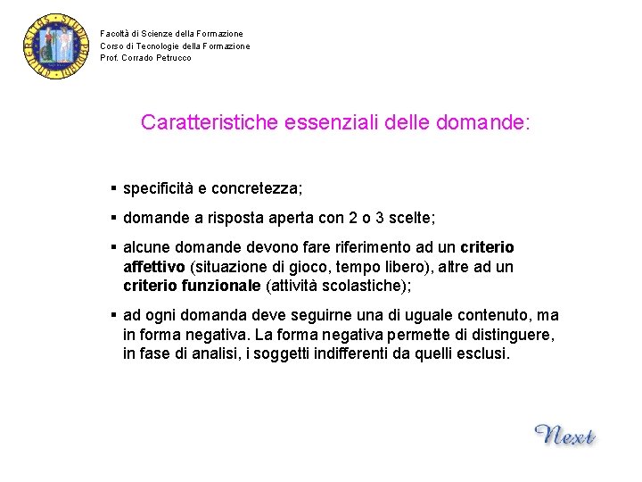 Facoltà di Scienze della Formazione Corso di Tecnologie della Formazione Prof. Corrado Petrucco Caratteristiche