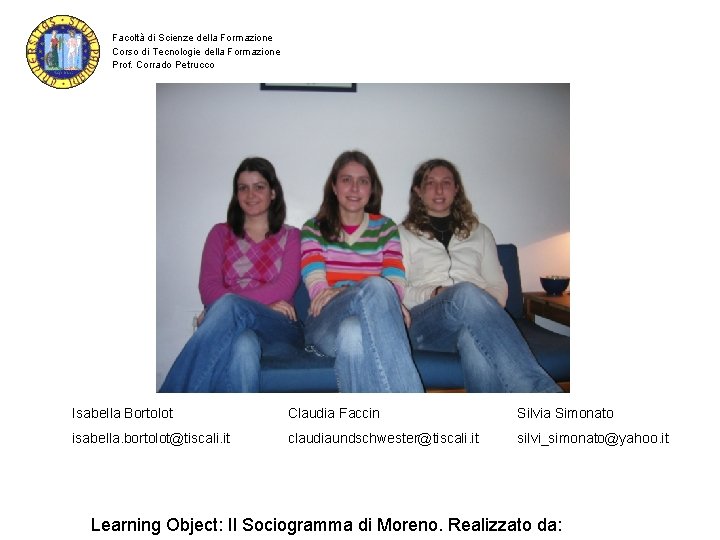 Facoltà di Scienze della Formazione Corso di Tecnologie della Formazione Prof. Corrado Petrucco Isabella