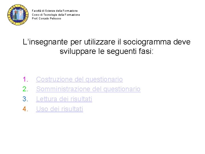 Facoltà di Scienze della Formazione Corso di Tecnologie della Formazione Prof. Corrado Petrucco L’insegnante