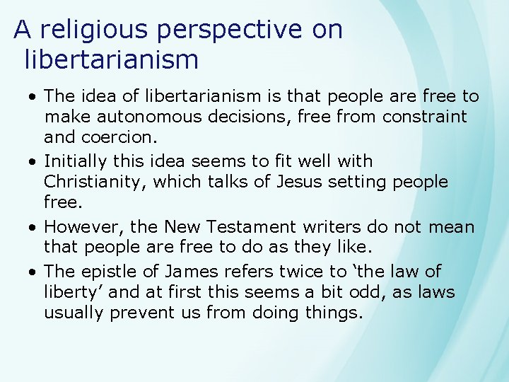 A religious perspective on libertarianism • The idea of libertarianism is that people are