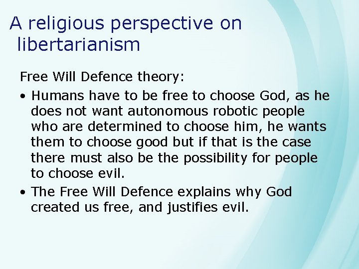 A religious perspective on libertarianism Free Will Defence theory: • Humans have to be