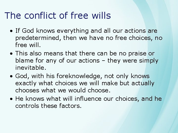 The conflict of free wills • If God knows everything and all our actions