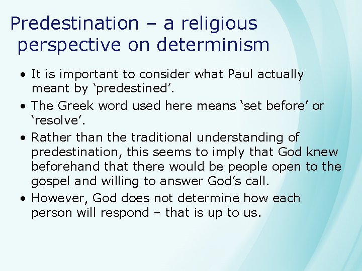 Predestination – a religious perspective on determinism • It is important to consider what