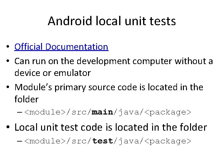 Android local unit tests • Official Documentation • Can run on the development computer