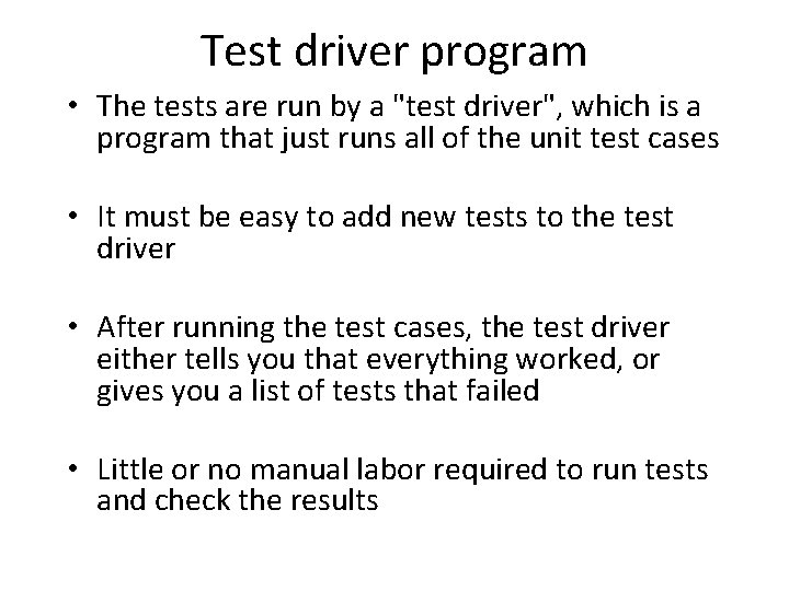 Test driver program • The tests are run by a "test driver", which is