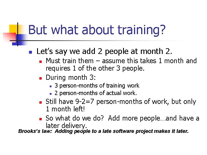 But what about training? n Let’s say we add 2 people at month 2.