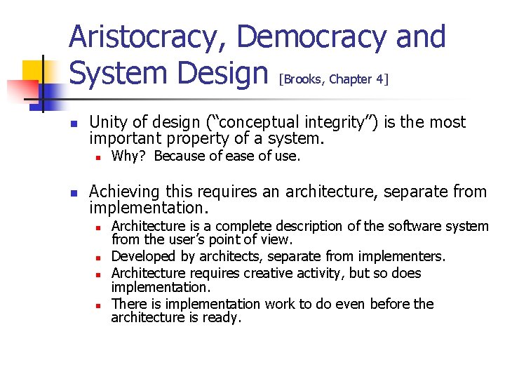 Aristocracy, Democracy and System Design [Brooks, Chapter 4] n Unity of design (“conceptual integrity”)