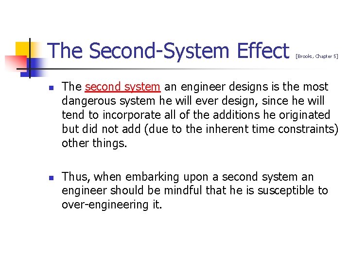 The Second-System Effect n n [Brooks, Chapter 5] The second system an engineer designs