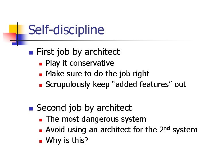 Self-discipline n First job by architect n n Play it conservative Make sure to