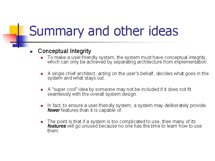 Summary and other ideas n Conceptual Integrity n n n To make a user-friendly