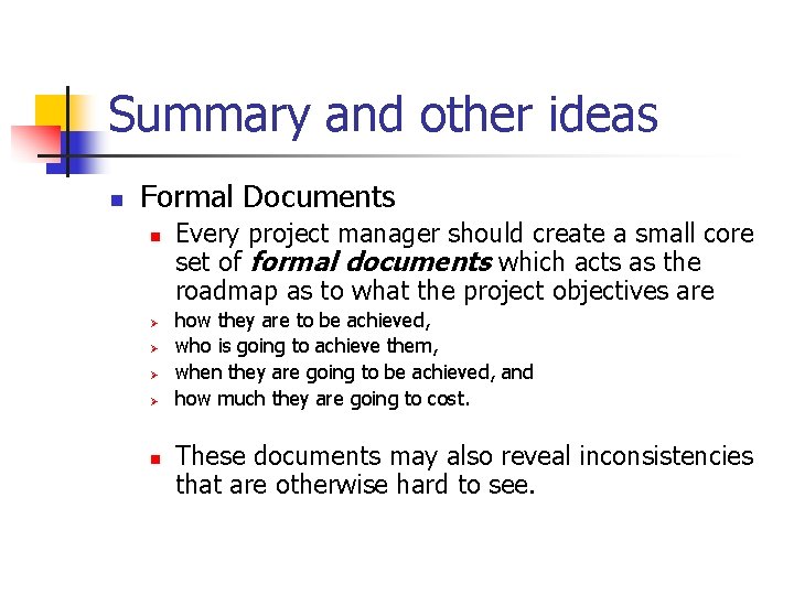 Summary and other ideas n Formal Documents n Ø Ø n Every project manager