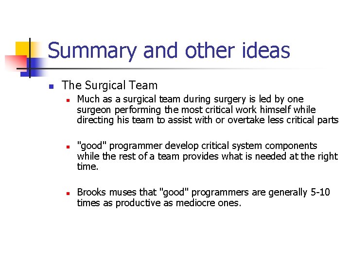 Summary and other ideas n The Surgical Team n n n Much as a