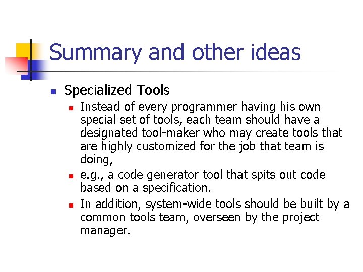 Summary and other ideas n Specialized Tools n n n Instead of every programmer