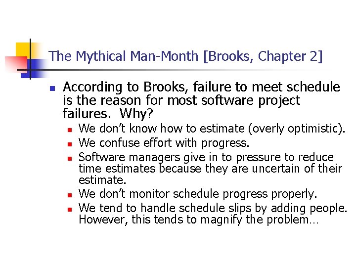 The Mythical Man-Month [Brooks, Chapter 2] n According to Brooks, failure to meet schedule