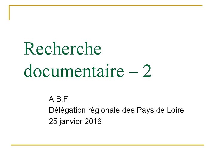 Recherche documentaire – 2 A. B. F. Délégation régionale des Pays de Loire 25