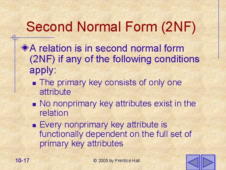 Second Normal Form (2 NF) A relation is in second normal form (2 NF)