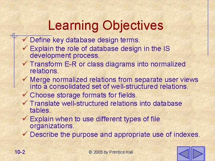 Learning Objectives ü Define key database design terms. ü Explain the role of database