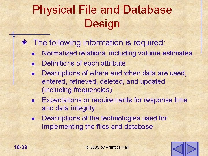 Physical File and Database Design The following information is required: n n n 10