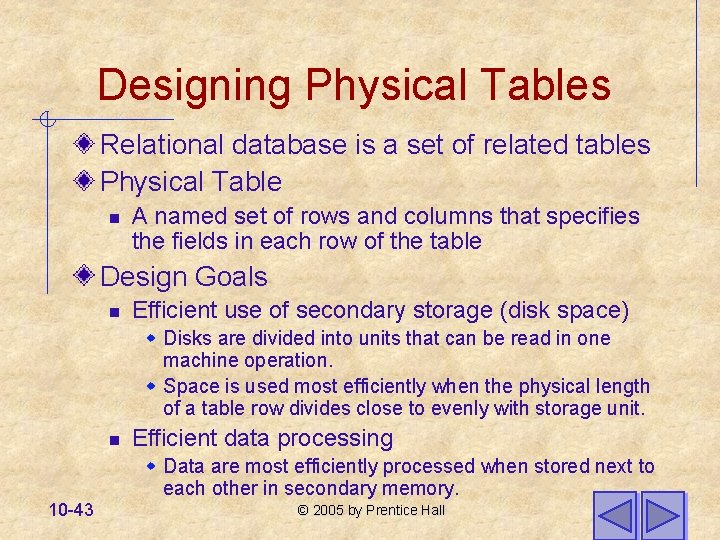 Designing Physical Tables Relational database is a set of related tables Physical Table n