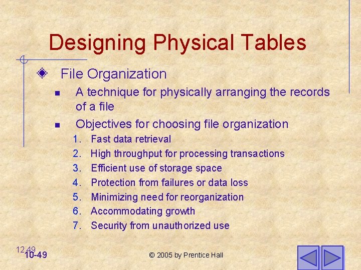 Designing Physical Tables File Organization n n A technique for physically arranging the records