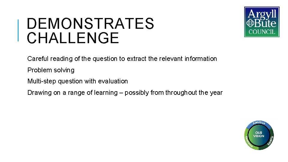 DEMONSTRATES CHALLENGE Careful reading of the question to extract the relevant information Problem solving