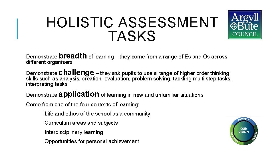 HOLISTIC ASSESSMENT TASKS Demonstrate breadth of learning – they come from a range of