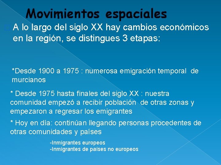 Movimientos espaciales �A lo largo del siglo XX hay cambios económicos en la región, Movimientos espaciales �A lo largo del siglo XX hay cambios económicos en la región,