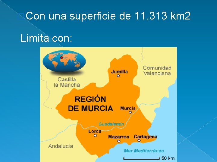 � Con una superficie de 11. 313 km 2 Limita con: � Con una superficie de 11. 313 km 2 Limita con: