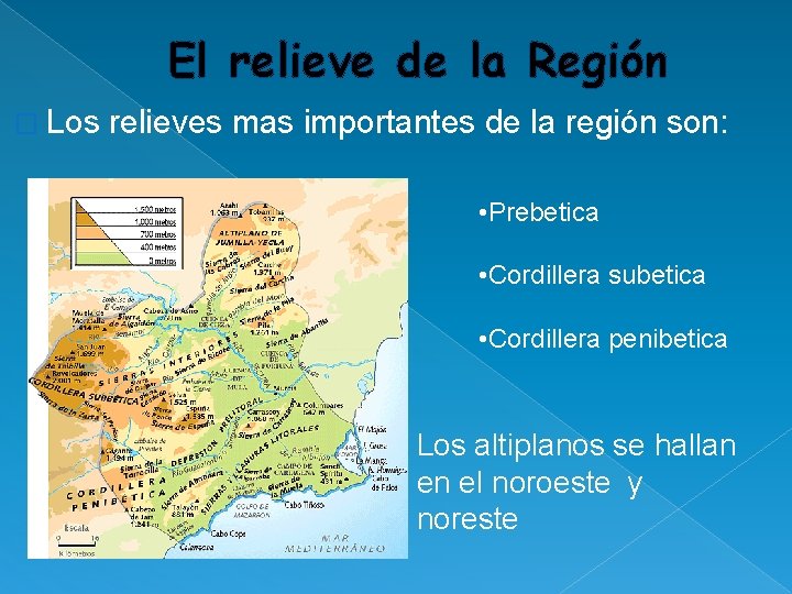 El relieve de la Región � Los relieves mas importantes de la región son: El relieve de la Región � Los relieves mas importantes de la región son:
