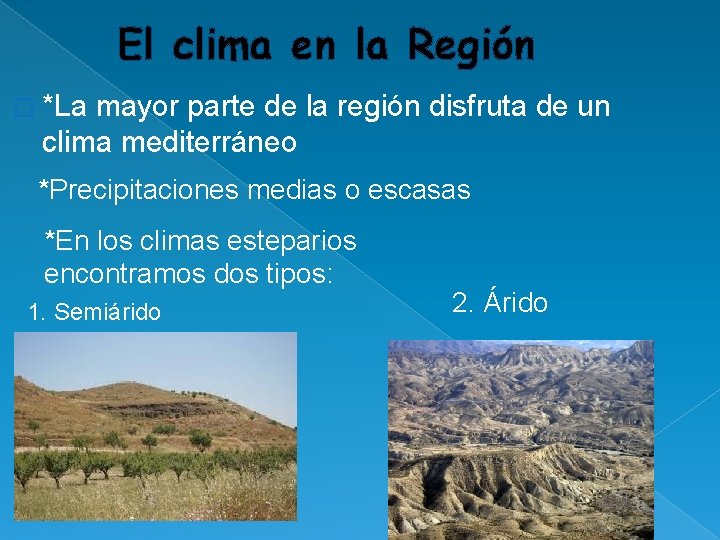 El clima en la Región � *La mayor parte de la región disfruta de El clima en la Región � *La mayor parte de la región disfruta de