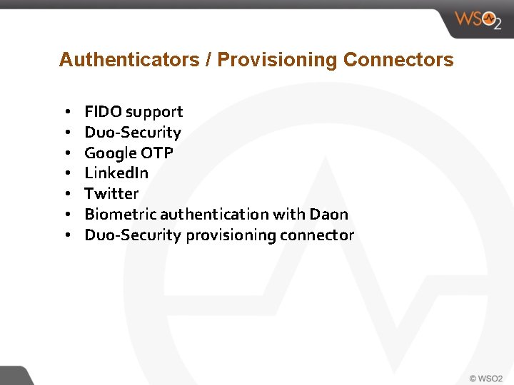 Authenticators / Provisioning Connectors • • FIDO support Duo-Security Google OTP Linked. In Twitter