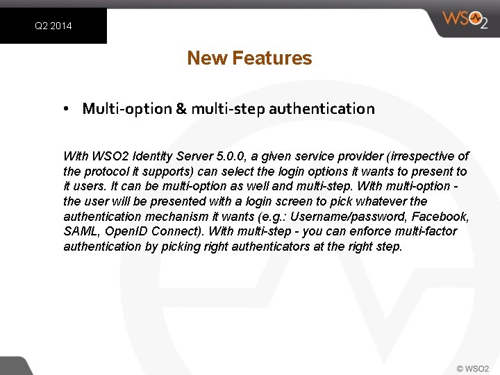 Q 2 2014 New Features • Multi-option & multi-step authentication With WSO 2 Identity