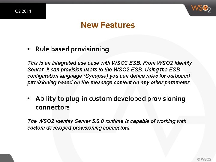 Q 2 2014 New Features • Rule based provisioning This is an integrated use