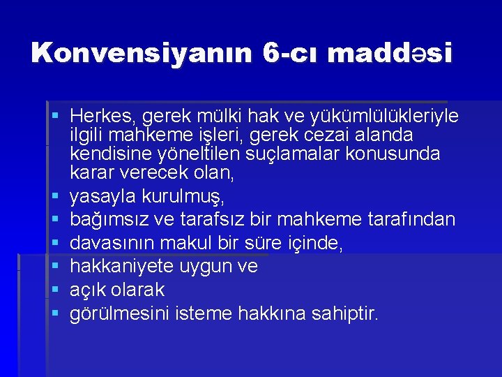 Konvensiyanın 6 -cı maddəsi § Herkes, gerek mülki hak ve yükümlülükleriyle ilgili mahkeme işleri,