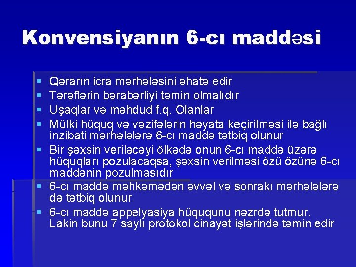 Konvensiyanın 6 -cı maddəsi § § Qərarın icra mərhələsini əhatə edir Tərəflərin bərabərliyi təmin