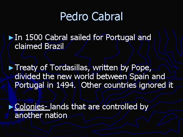 Pedro Cabral ► In 1500 Cabral sailed for Portugal and claimed Brazil ► Treaty