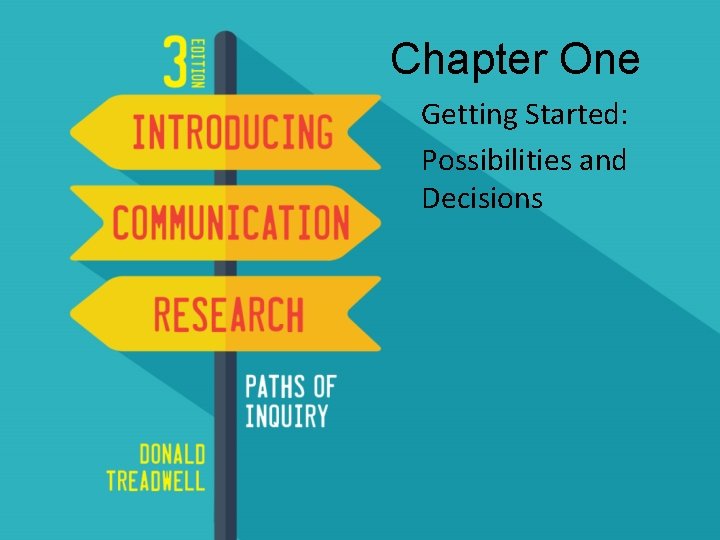 Chapter One Getting Started: Possibilities and Decisions 