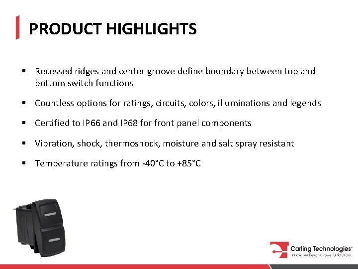 PRODUCT HIGHLIGHTS § Recessed ridges and center groove define boundary between top and bottom