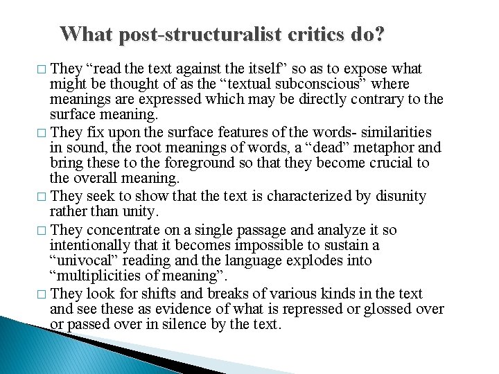 What post-structuralist critics do? � They “read the text against the itself” so as