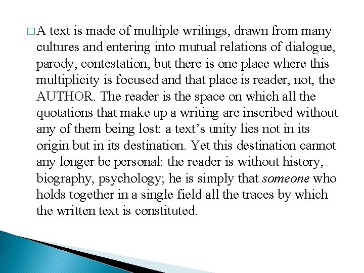 � A text is made of multiple writings, drawn from many cultures and entering