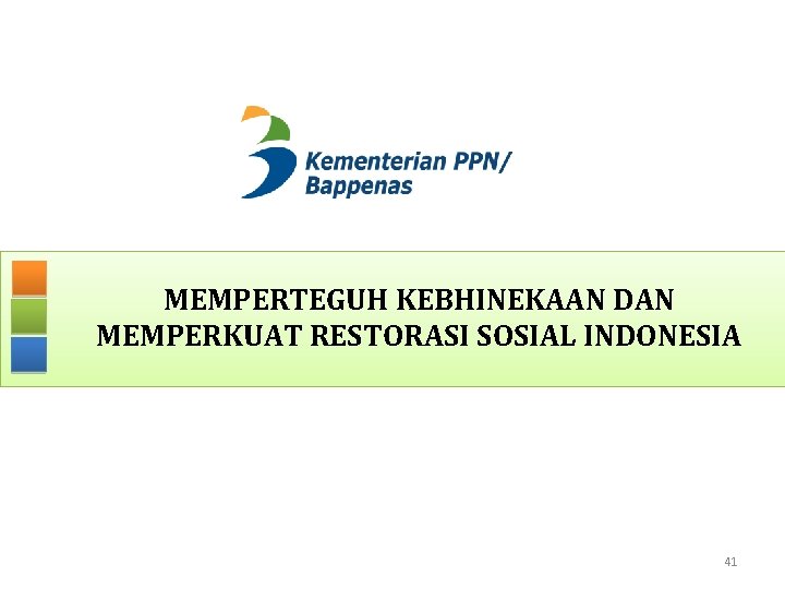 MEMPERTEGUH KEBHINEKAAN DAN MEMPERKUAT RESTORASI SOSIAL INDONESIA 41 