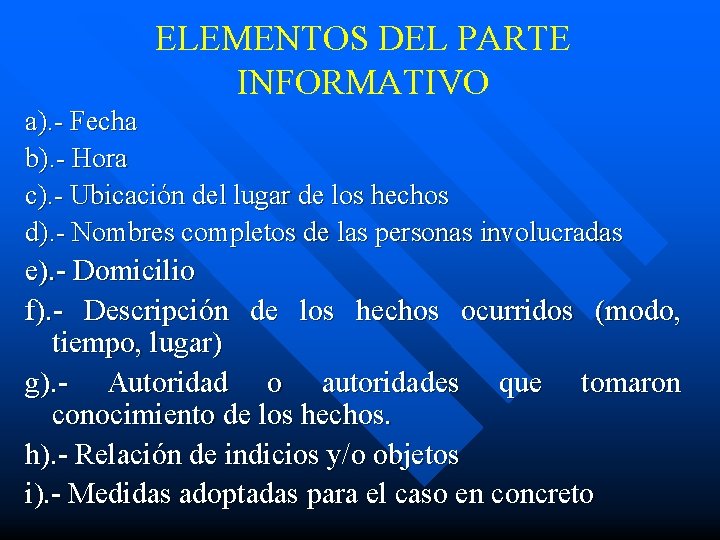 ELEMENTOS DEL PARTE INFORMATIVO a). - Fecha b). - Hora c). - Ubicación del