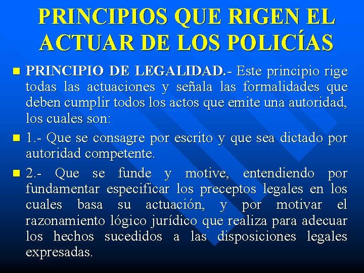 PRINCIPIOS QUE RIGEN EL ACTUAR DE LOS POLICÍAS n n n PRINCIPIO DE LEGALIDAD.