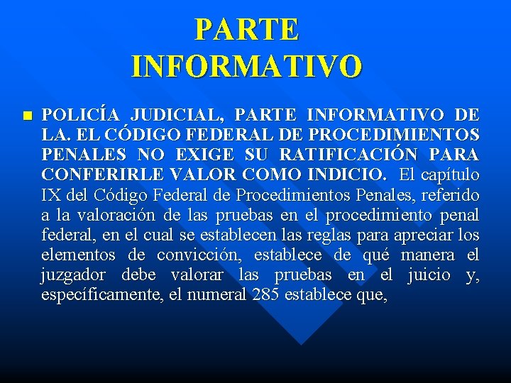 PARTE INFORMATIVO n POLICÍA JUDICIAL, PARTE INFORMATIVO DE LA. EL CÓDIGO FEDERAL DE PROCEDIMIENTOS