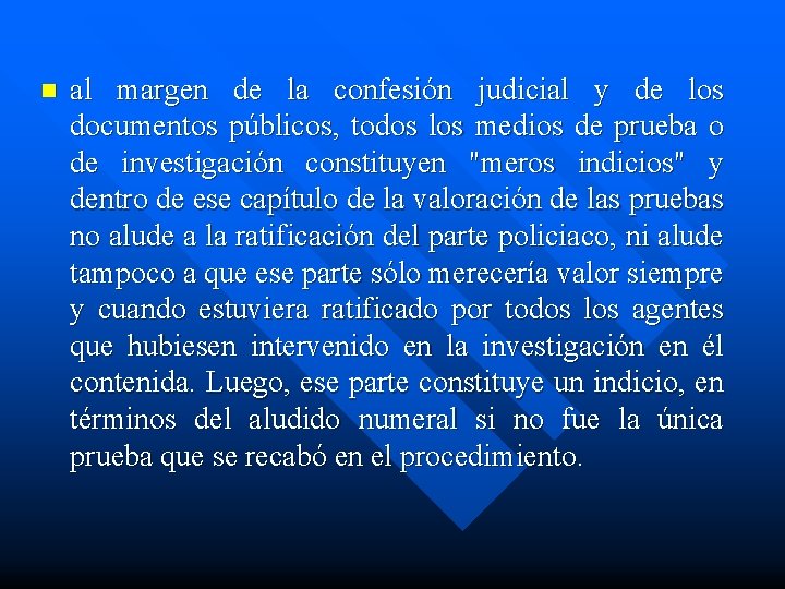 n al margen de la confesión judicial y de los documentos públicos, todos los