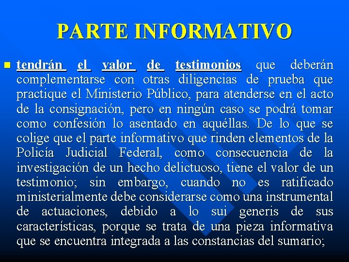 PARTE INFORMATIVO n tendrán el valor de testimonios que deberán complementarse con otras diligencias