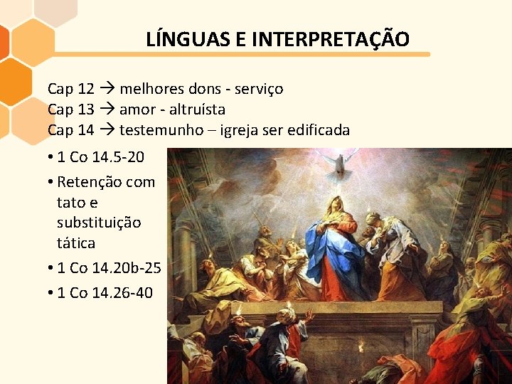 LÍNGUAS E INTERPRETAÇÃO Cap 12 melhores dons - serviço Cap 13 amor - altruísta LÍNGUAS E INTERPRETAÇÃO Cap 12 melhores dons - serviço Cap 13 amor - altruísta