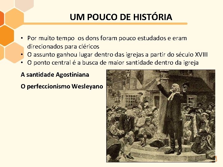 UM POUCO DE HISTÓRIA • Por muito tempo os dons foram pouco estudados e UM POUCO DE HISTÓRIA • Por muito tempo os dons foram pouco estudados e